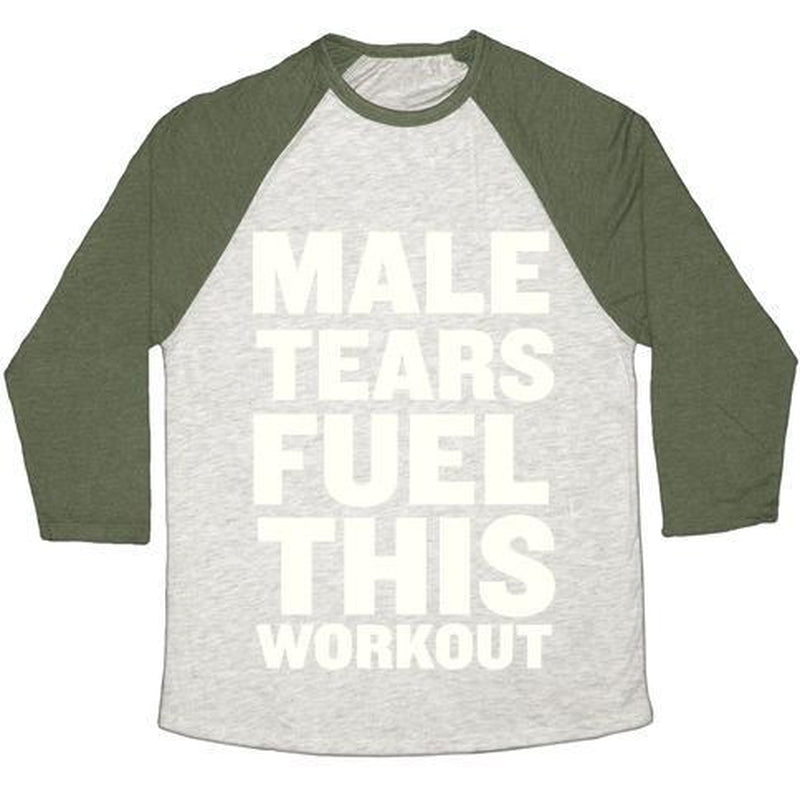 MALE TEARS FUEL THIS WORKOUT UNISEX TRI-BLEND BASEBALL TEE